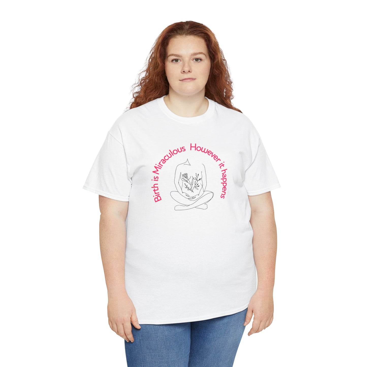 "Birth is Miraculous, However it Happens" Unisex Heavy Cotton Tee